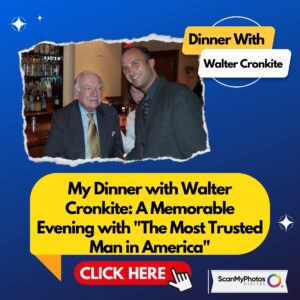 My Dinner with Walter Cronkite: A Memorable Evening with “The Most Trusted Man in America”