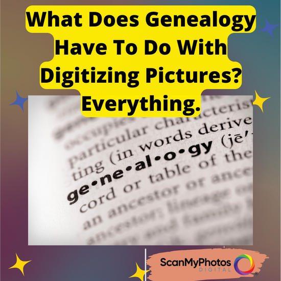 What Does Genealogy Have To Do With Digitizing Pictures? Everything ...