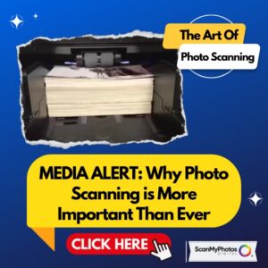 MEDIA ALERT: Why Photo Scanning is More Important Than Ever.