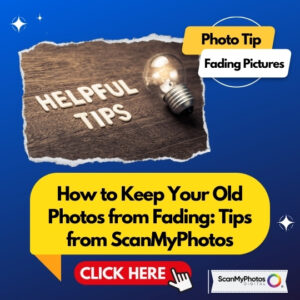 How to Keep Your Old Photos from Fading: Tips from ScanMyPhotos