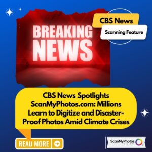 CBS News®: Why Digitizing Photos Prevents Disaster Loss