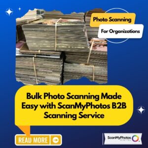 Bulk Photo Scanning Made Easy with ScanMyPhotos B2B Scanning Service