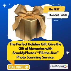 The Perfect Holiday Gift: Give the Gift of Memories with ScanMyPhotos' “Fill-the-Box” Photo Scanning Service.