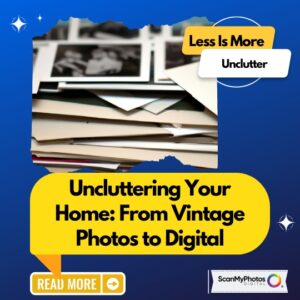 Uncluttering Your Home: From Vintage Photos to Digital