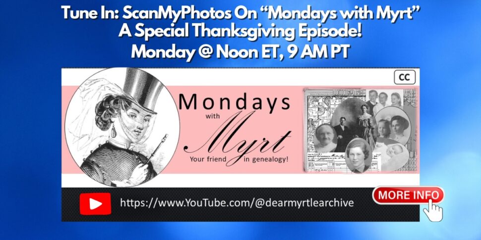 Tune in to Dear Mertle genealogy show with guest, Mitch Golsdtone, CEO & Chief Photo Archivist at ScanMyPhotos