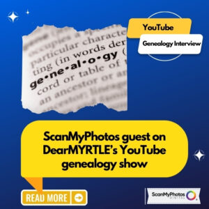 ScanMyPhotos to guest on genealogy icon DearMYRTLE’s show