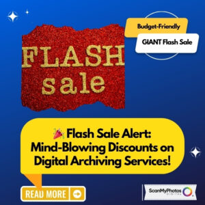 🎉 Flash Sale: Mind-Blowing Discounts on Photo Scanning!