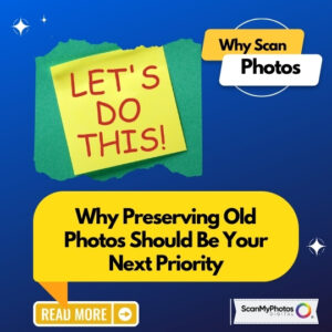 Why Digitizing Old Photos is a Priority