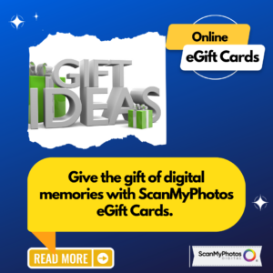 Give the Gift of Memories with ScanMyPhotos eGift Cards