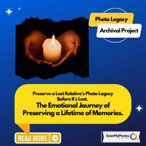 Preserve a Lost Relative's Photo Legacy Before It’s Lost. The Emotional Journey of Preserving a Lifetime of Memories.